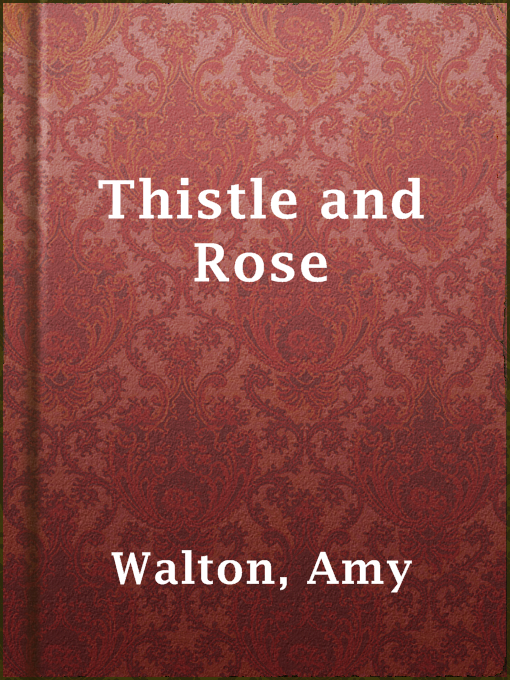 Title details for Thistle and Rose by Amy Walton - Available